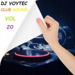 DJ VOYTEC CLUB SOUND VOL.20