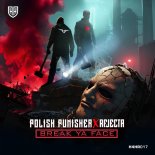 Polish Punisher, Rejecta - Break Ya Face