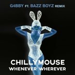 Chillymouse Feat. G4bby - Whenever, Wherever (Bazz Boyz Remix)