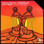 Thomas Newson & Klubbheads - Left To Right (James Hype Extended Edit)