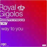 Royal Gigolos x Kosmonova x TeCay - Way To You (Extended Mix)