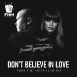 Papa Tin, Katya Ishutina - Don't Believe in Love (Extended Mix)