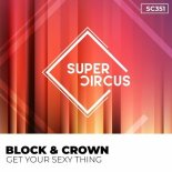 Block & Crown - Get Your Sexy Thing