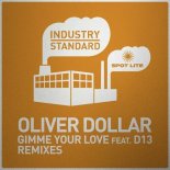 Oliver $, D13 - Gimme Your Love (Jan Driver Remix)