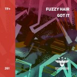 Fuzzy Hair - Got It (Extended Mix)