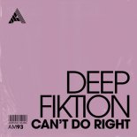 Deep Fiktion - Can't Do Right (Extended Mix)