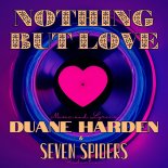 Duane Harden & Seven Spiders - Nothing but Love