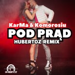 KarMa & Komorosiu - Pod Prąd (HUBERTOZ REMIX)