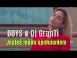 Boys & DJ Granti - Jesteś moim spełnieniem (DJ Granti Remix 2024)