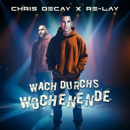 Chris Decay x Re-lay - Wach Durchs Wochenende