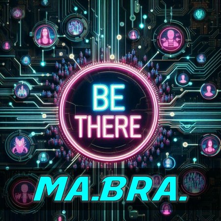 Ma.Bra. - Be there (M.B.R.G. Mix)