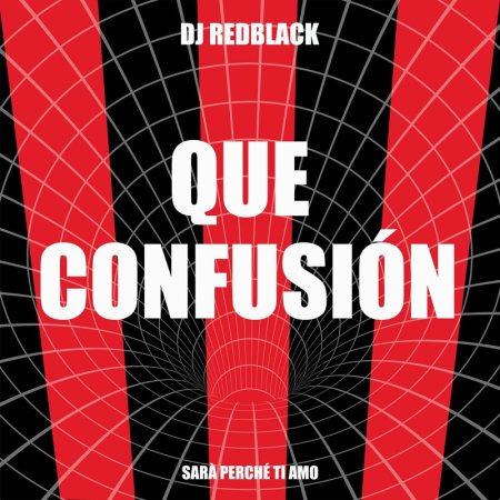 DJ Redblack - Que Confusión (Sarà Perché Ti Amo)