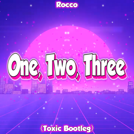 Rocco - One, Two, Three (Toxic Bootleg)