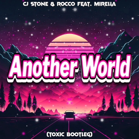 CJ Stone & Rocco feat. Mirella - Another World (Toxic Bootleg)