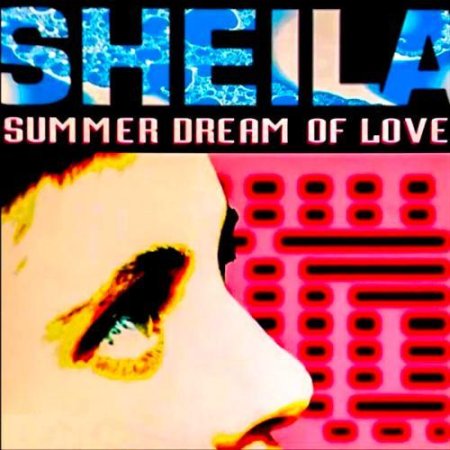 Sheila - Summer Dream Of Love (Extended Mix)