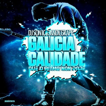 Dj Son1c Feat Andy Grape - Galicia Calidade (Que O Ritmo Non Pare)