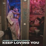 AnAmStyle & Branco Argenta - Keep Loving You