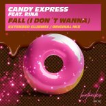 Candy Express Feat. Rina - Fall (I Don't Wanna) (Extended Club Mix)