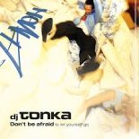 DJ TONKA-DON`T BE AFRAID