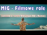 MIG - Filmowe role (lukashb & tunek Oldschool 90's Remix)