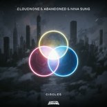 CloudNone, Abandoned & Nina Sung - Circles