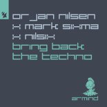 Orjan Nilsen & Mark Sixma Feat. Nilsix - Bring Back The Techno (Extended Mix)