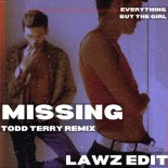 Everything But The Girl - Missing (Todd Terry Remix . LAWZ Edit)