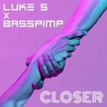 Luke S x Basspimp - Closer (Extended Mix)