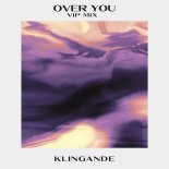 Klingande - Over You (VIP Extended Mix)