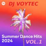 DJ VOYTEC SUMMER DANCE HITS 2024 VOL.1