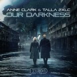 Talla 2xlc & Anne Clark - Our Darkness