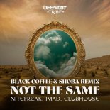 Nitefreak, Imad, Clubhouse - Not The Same (Black Coffee Feat. Shoba Remix)