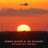 Robbie Rivera, Joe Delgado - Break of Dawn (Extended Mix)