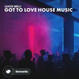 Lucio Belli - Got to Love House Music