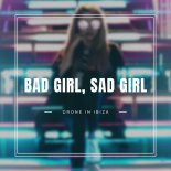 Drone In Ibiza - Bad Girls, Sad Girls