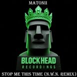 Matonii - Stop Me This Time (N.W.N. Remix)