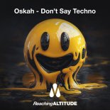 Oskah - Don't Say Techno (Extended Mix)