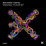 Pavel Petrov, Tyler Hill - Taking Your B^ (Original Mix)