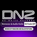 Monococ & Audio KoDe - 50 Foolz (Blacktextured Remix)