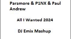 Paramore & P1NX & Paul Andrew - All l wanted (DJ Emix Mashup) NEW 2024/2025