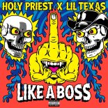 Lil Texas, Holy Priest - Like A Boss (Extended Mix)