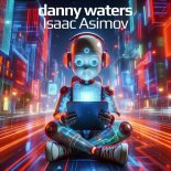 Danny Waters - Isaac Asimov