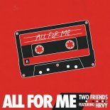 Two Friends & HRVY - All For Me