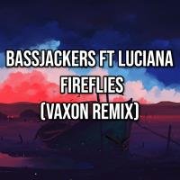 Bassjackers Ft Luciana - Fireflies (Vaxon Remix)