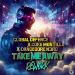 Global Defence & Coke Montilla Feat. Dancecore N3rd - Take Me Away (Coke Montilla Mix)