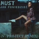 Must - Jak Powiedzieć (V-Project Remix)