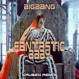 BIGBANG - FANTASTIC BABY (Krusen Remix)