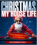 Dj Darks - My House Life December 2024 (mixed&selected by Darks)