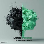 Louis Proud - Its Clear To Me (Original Club Mix)