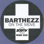 BARTHEZZ - ON THE MOVE (SCOTTY 2025 REMIX)